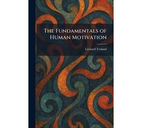 The Fundamentals of Human Motivation