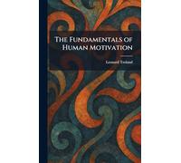 The Fundamentals of Human Motivation