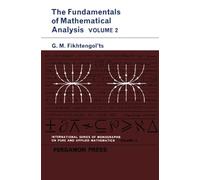 The Fundamentals of Mathematical Analysis: International Series of Monographs in Pure and Applied Mathematics, Vol. 73-II