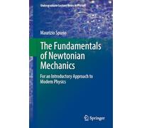 The Fundamentals of Newtonian Mechanics: For an Introductory Approach to Modern Physics