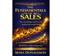 THE FUNDAMENTALS OF SALES: The Psychology and Process Behind Successful Deals