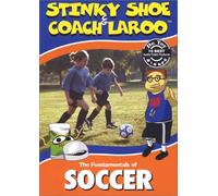 The Fundamentals of Soccer with Stinky Shoe & Coach LaRoo