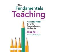 The Fundamentals of Teaching: A Five-Step Model to Put the Research Evidence into Practice