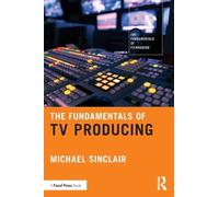 The Fundamentals of TV Producing