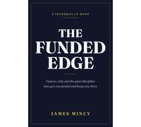 The Funded Edge: Futures, risk, and the quiet discipline that gets you funded and keeps you there
