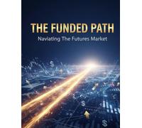 The Funded Path: Navigating The Futures Market