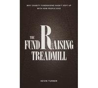 The Fundraising Treadmill: Why Charity Fundraising Hasn’t Kept Up With How People Give