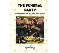 The Funeral Party: A 25-minute, one act play for 4 actors