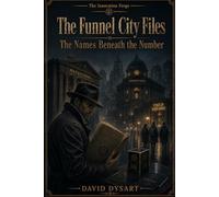 The Funnel City Files: Book 1: The Names Beneath the Number