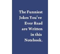 The Funniest Jokes You’ve Ever Read are Written in this Notebook: Lined Notebook for Comedians, Joke Writing Notebook, Writer's Notebook, Bit Book