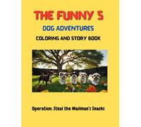 The Funny 5 Dog Adventures Coloring and Story Book: Operation: Steal the Mailman’s Snacks