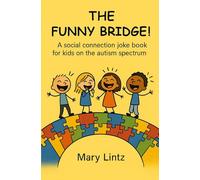 The Funny Bridge!: A Social Connection Book of Jokes for People on the Autism Spectrum | With Visual Supports for Understanding and Delivery | A Tool for Parents, Teachers, and Therapists