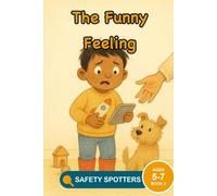 The Funny Feeling: An Online Safety Picture Book About Trusting Your Feelings and Telling a Grown-Up (Ages 5 to 7): 3