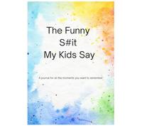The Funny S#*t my kids say