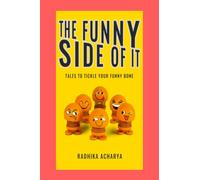 The Funny Side Of It: Tales to tickle your funny bone