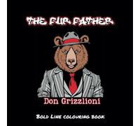 The Fur Father a bold line mafia themed colouring book for adults: bear book bold line for relaxation
