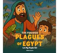The Furious Plagues of Egypt: Let My People Go