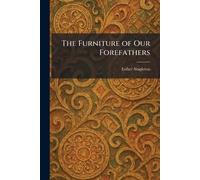 The Furniture of Our Forefathers