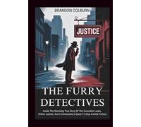 The Furry Detectives: Inside The Shocking True Story Of The Zoosadist Leaks, Online Justice, And A Community’s Quest To Stop Animal Torture