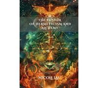 The Fusion of Hermeticism and Alchemy