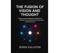 The Fusion of Vision and Thought: A Step-by-Step Engineering Workflow for Building Vision Pipelines with Generative and Reasoning AI