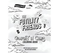 The Futility Friends: Comfort in Chaos Coloring Book