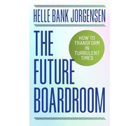The Future Boardroom: How to Transform in Turbulent Times