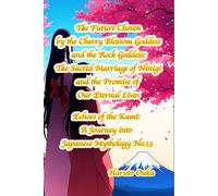 The Future Chosen by the Cherry Blossom Goddess and the Rock Goddess: The Sacred Marriage of Ninigi and the Promise of Our Eternal Lives