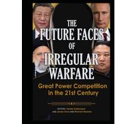 The Future Facts of Irregular Warfare: Great Power Competition in the 21st Century