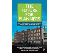 The Future for Planners: Commercialisation, Professionalism and the Public Interest in the Uk