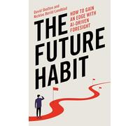 The Future Habit: How to Gain an Edge With AI-Driven Foresight