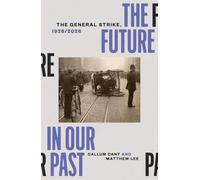 The Future in our Past: The General Strike, 1926/2026