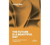 The future is a beautiful day: Architecture and education in Reggio Emilia