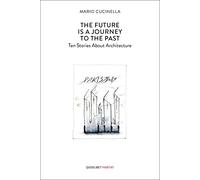The future is a journey to the past. Ten stories about architecture