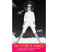 Lisa Yaszek Future Is Female: 25 Classic Science Fiction Sto (Copertina rigida)
