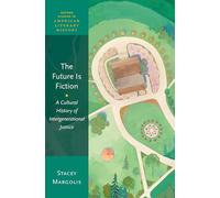 The Future Is Fiction: A Cultural History of Intergenerational Justice
