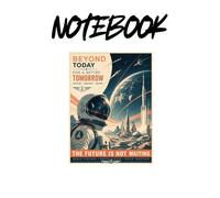 The Future Is Not Waiting Notebook: Retro Futurism Space Lined Journal Featuring Astronauts and Future Cities