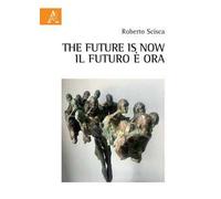 The future is now. Il futuro è ora