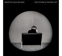 Brigitte Calls Me Baby The Future Is Our Way Out (CD) Album