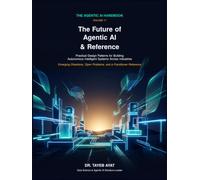 The Future of Agentic AI & Reference: Practical Design Patterns for Building Autonomous Intelligent Systems Across Industries
