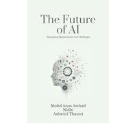 The Future of AI: Navigating Opportunities and Challenges