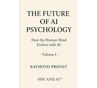 THE FUTURE OF AI PSYCHOLOGY: How the Human Mind Evolves with AI