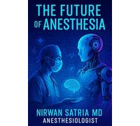 The Future of Anesthesia: An In-Depth Exploration of Emerging Trends and Innovations