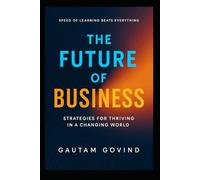 The Future of Business: Strategies for Thriving in a Changing World