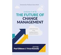 The Future of Change Management: Collected Essays from Leading Thinkers and Practitioners
