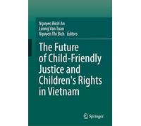 The Future of Child-friendly Justice and Children's Rights in Vietnam