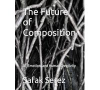 The Future of Composition: AI, Emotion, and Human Creativity