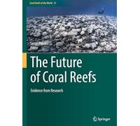 The Future of Coral Reefs: Evidence from Research: 21
