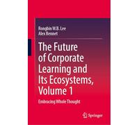 The Future of Corporate Learning and Its Ecosystems: Embracing Whole Thought (1)