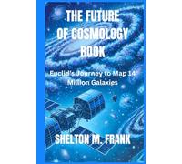 THE FUTURE OF COSMOLOGY BOOK: Euclid’s Journey to Map 14 Million Galaxies